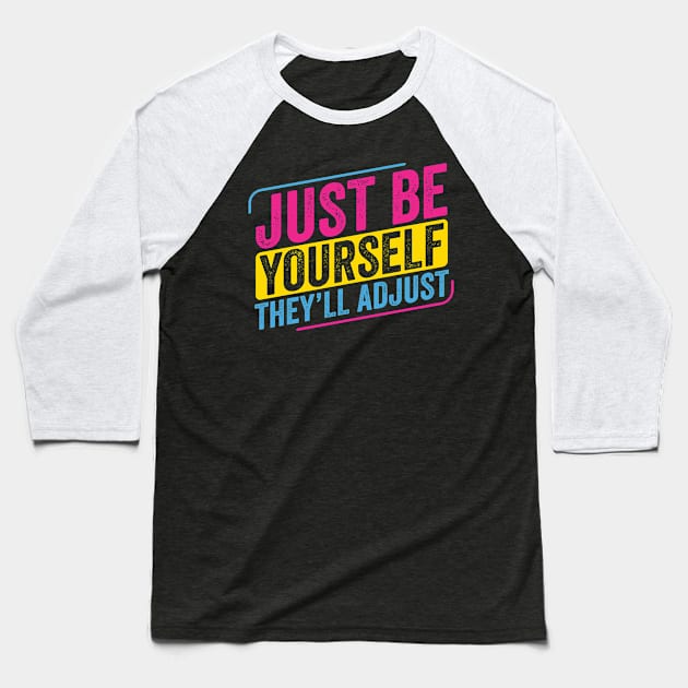 Pansexual BE Yourself They'll Adjust Pan Pride LGBT Baseball T-Shirt by Dr_Squirrel